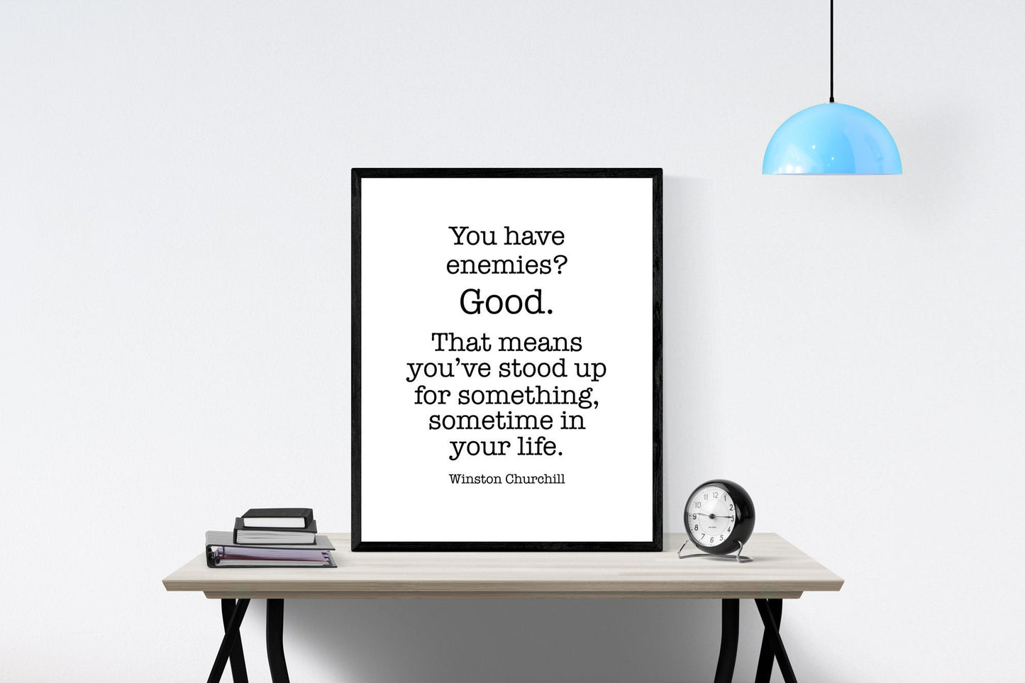 Winston Churchill Life Quote | You Have Enemies? Good. Stand Up | Modern Minimalist Art | Inspirational Print | Black & White | Office Decor