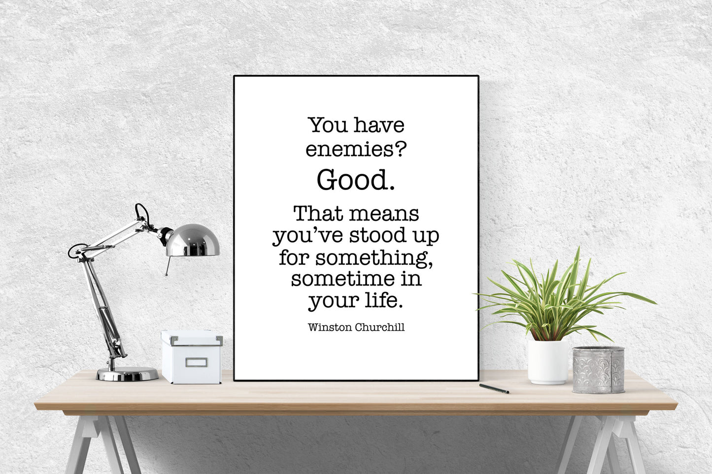 Winston Churchill Life Quote | You Have Enemies? Good. Stand Up | Modern Minimalist Art | Inspirational Print | Black & White | Office Decor