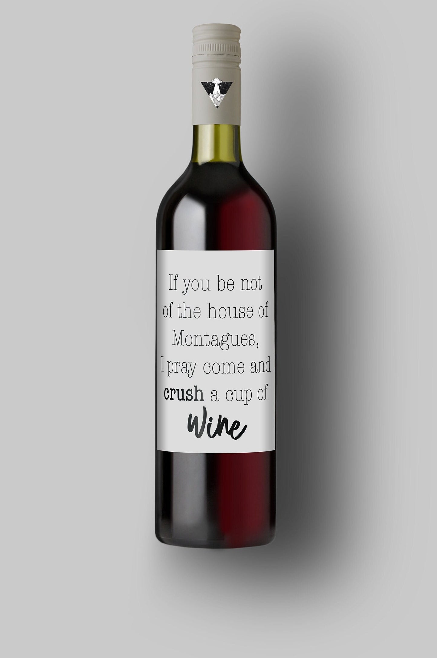Come And Crush A Cup Of Wine | Romeo And Juliet | Montague | Capulet | Custom Wine Bottle Labels | Personalized Bottle Labels | Shakespeare