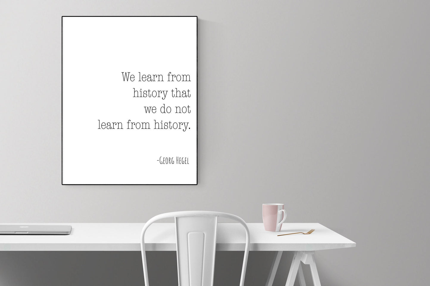 We Learn From History That We Do Not Learn From History | Georg Hegel | German Philosopher | Art Print