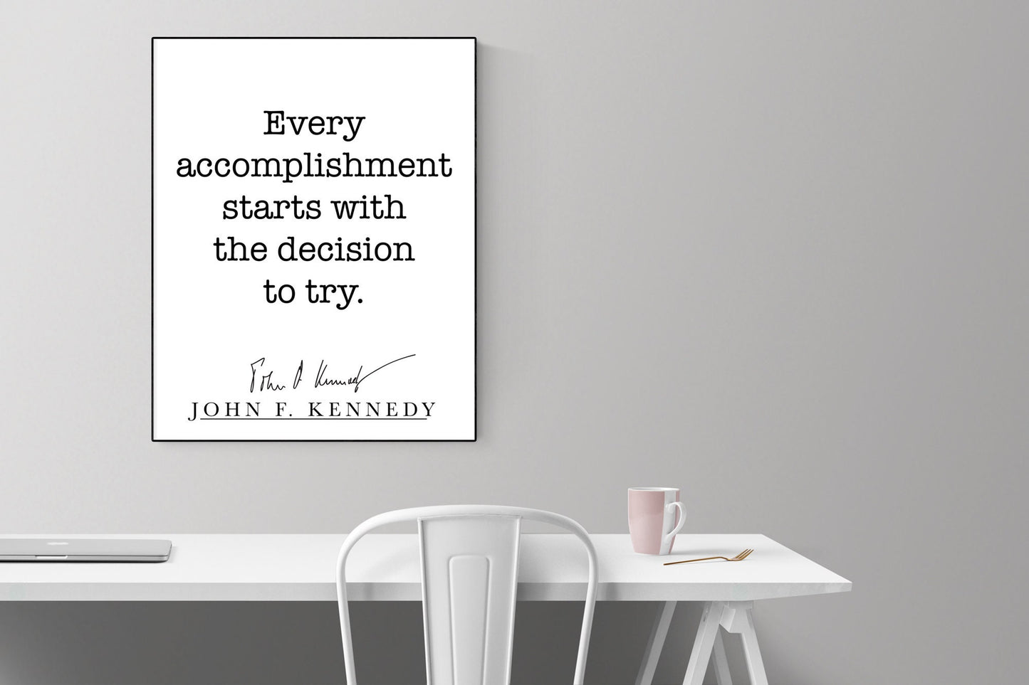 Every Accomplishment Starts With The Decision To Try | John F Kennedy | JFK | Art Print