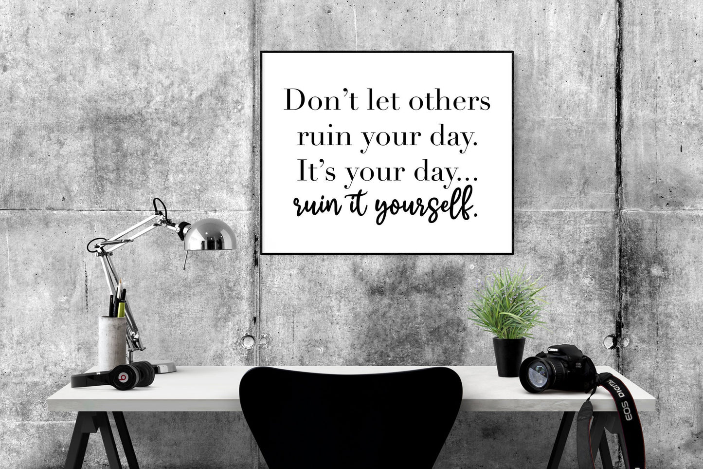 Funny Motivational Art Print | Don't Let Others Ruin Your Day Ruin It Yourself | Home Decor | Living Room Inspirational Quote Poster