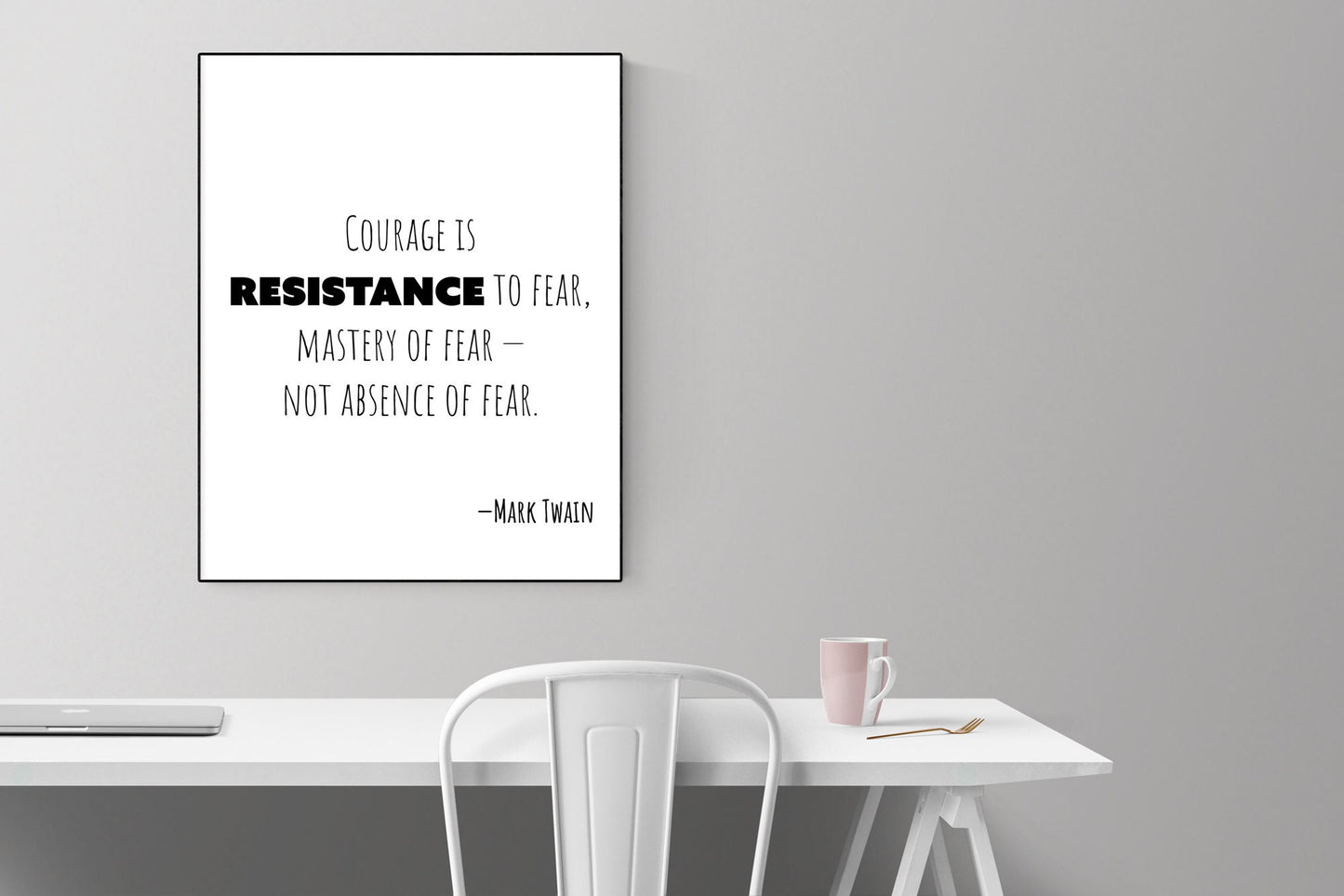 Courage Is Resistance To Fear | Master Of Fear | Not Absence Of Fear | Mark Twain | Art Print