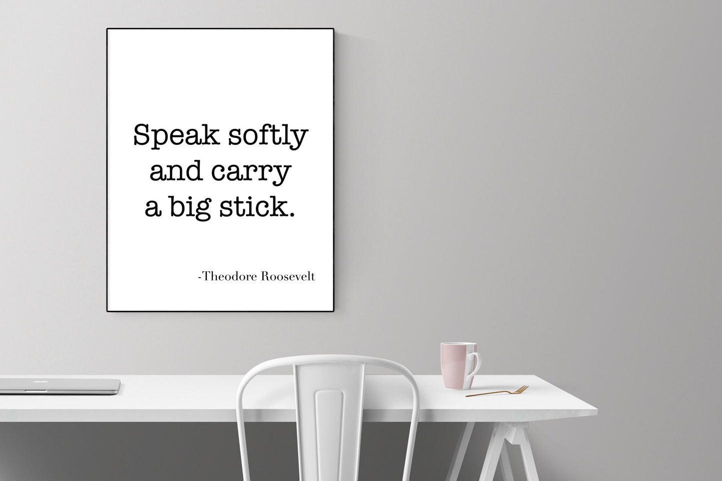 Speak Softly And Carry A Big Stick | Theodore Teddy Roosevelt | Art Print