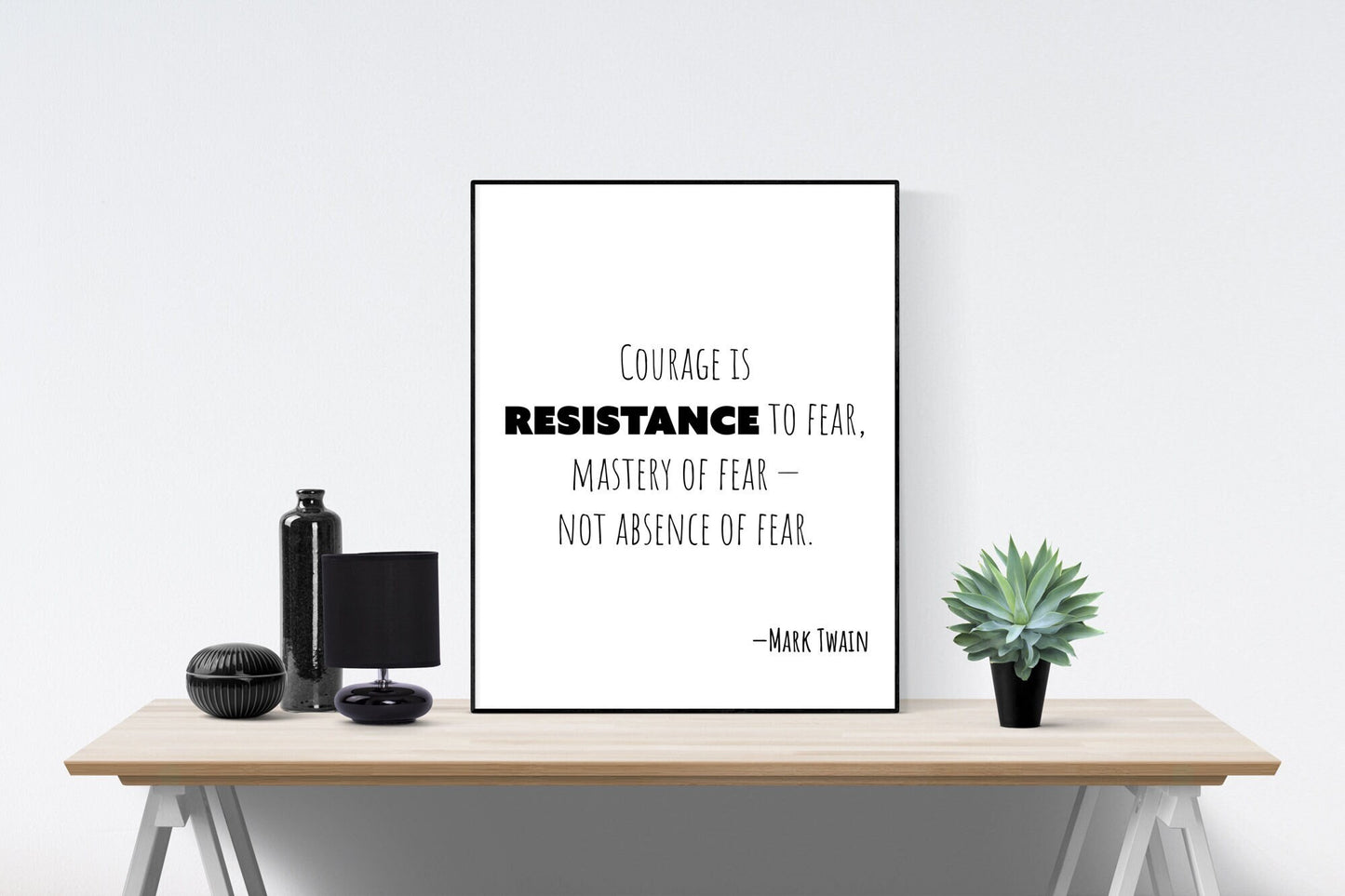 Courage Is Resistance To Fear | Master Of Fear | Not Absence Of Fear | Mark Twain | Art Print