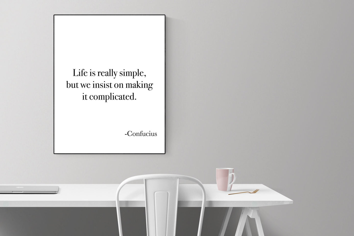 Confucius Quote Art Print | Life Is Really Simple | But We Insist On Making It Complicated | Living Room | Home Decor | Inspirational Poster