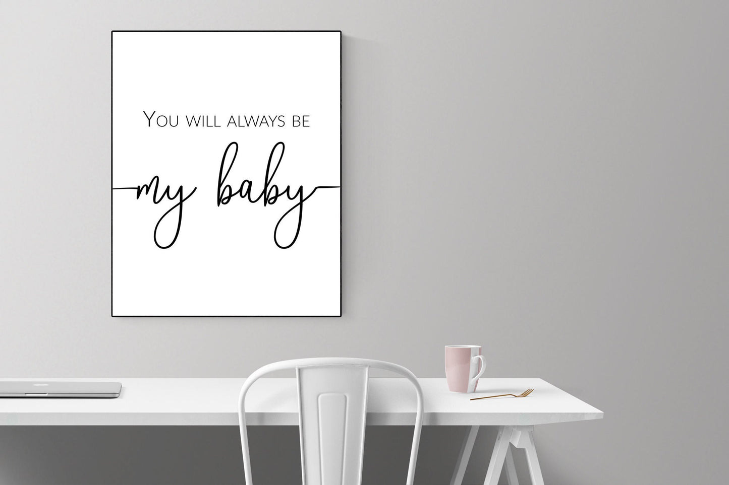 You Will Always Be My Baby | Anniversary | Nursery | Children's Room | Art Print