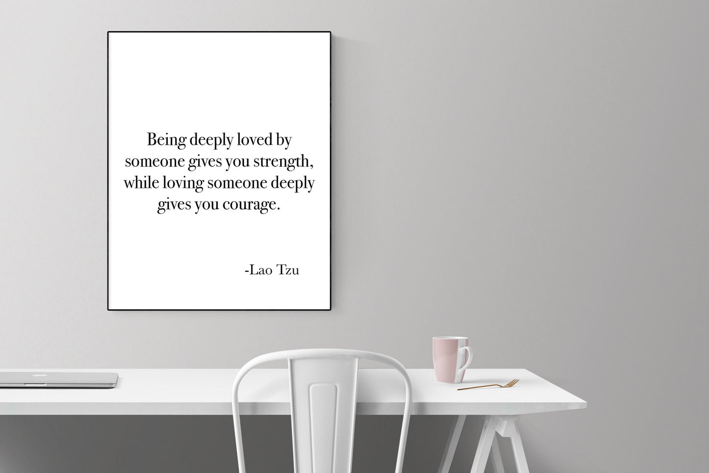 Being Deeply Loved By Someone Gives You Strength | Lao Tzu | Art Print