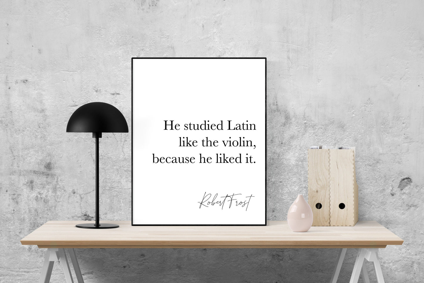 Robert Frost Quote Art Print | He Studied Latin Like The Violin | Home Decor | Literary Poster