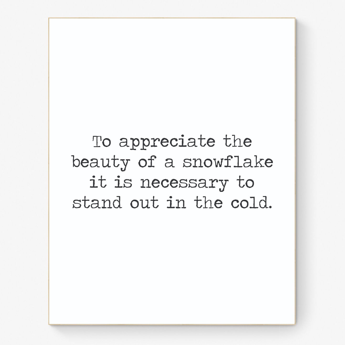 To Appreciate The Beauty Of A Snowflake | It Is Necessary To Stand Out In The Cold | Aristotle Quote | Inspirational | Typography Art Print