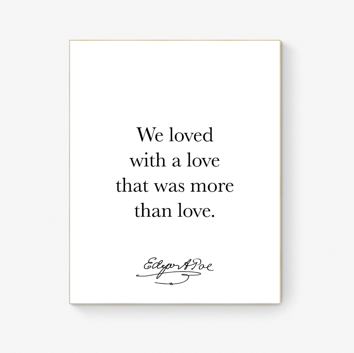 Edgar Allan Quote Art Print | We Loved With A Love That Was More Than Love | | American Gothic Poetry | Literary | Home Decor Poster