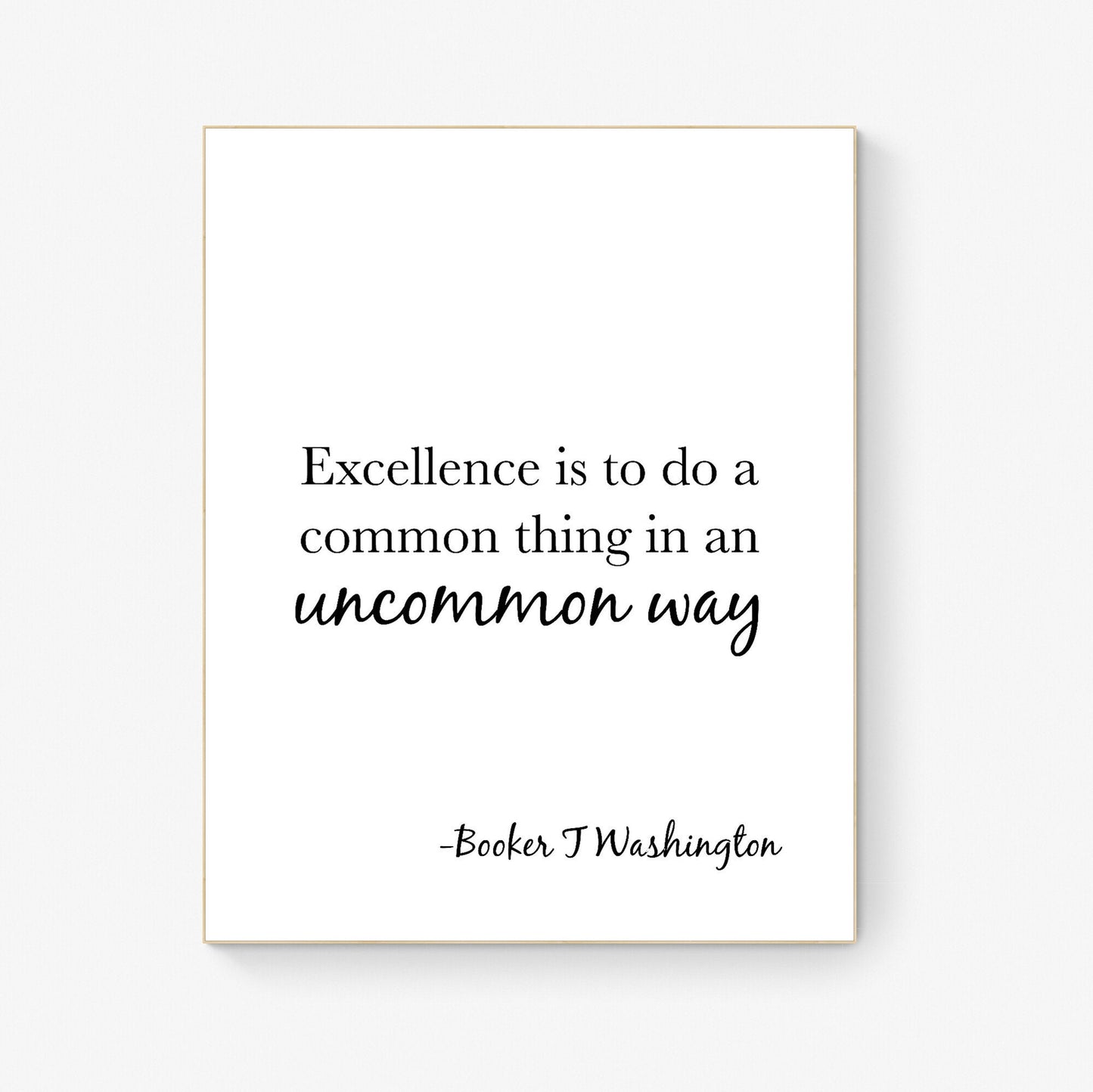 Excellence Is To Do A Common Thing In An Uncommon Way | Booker T Washington Quote | American Gothic Poetry | Art Print
