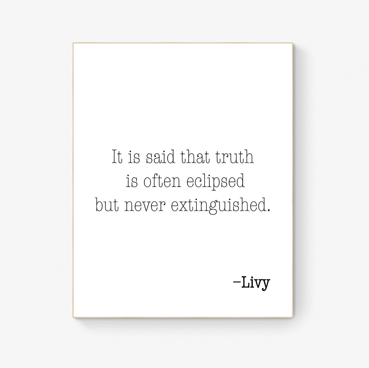 It Is Said That Truth Is Often Eclipsed But Never Extinguished | Livy | Roman Historian | Philosophy | Inspirational Artwork | Art Print