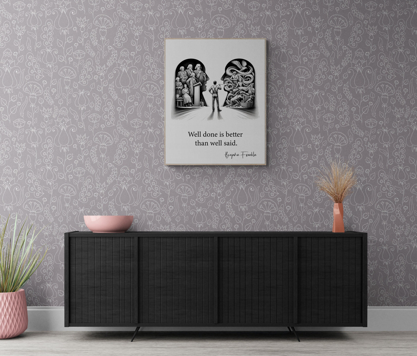 Well Done Is Better Than Well Said by Benjamin Franklin Quote Inspiration Art Print