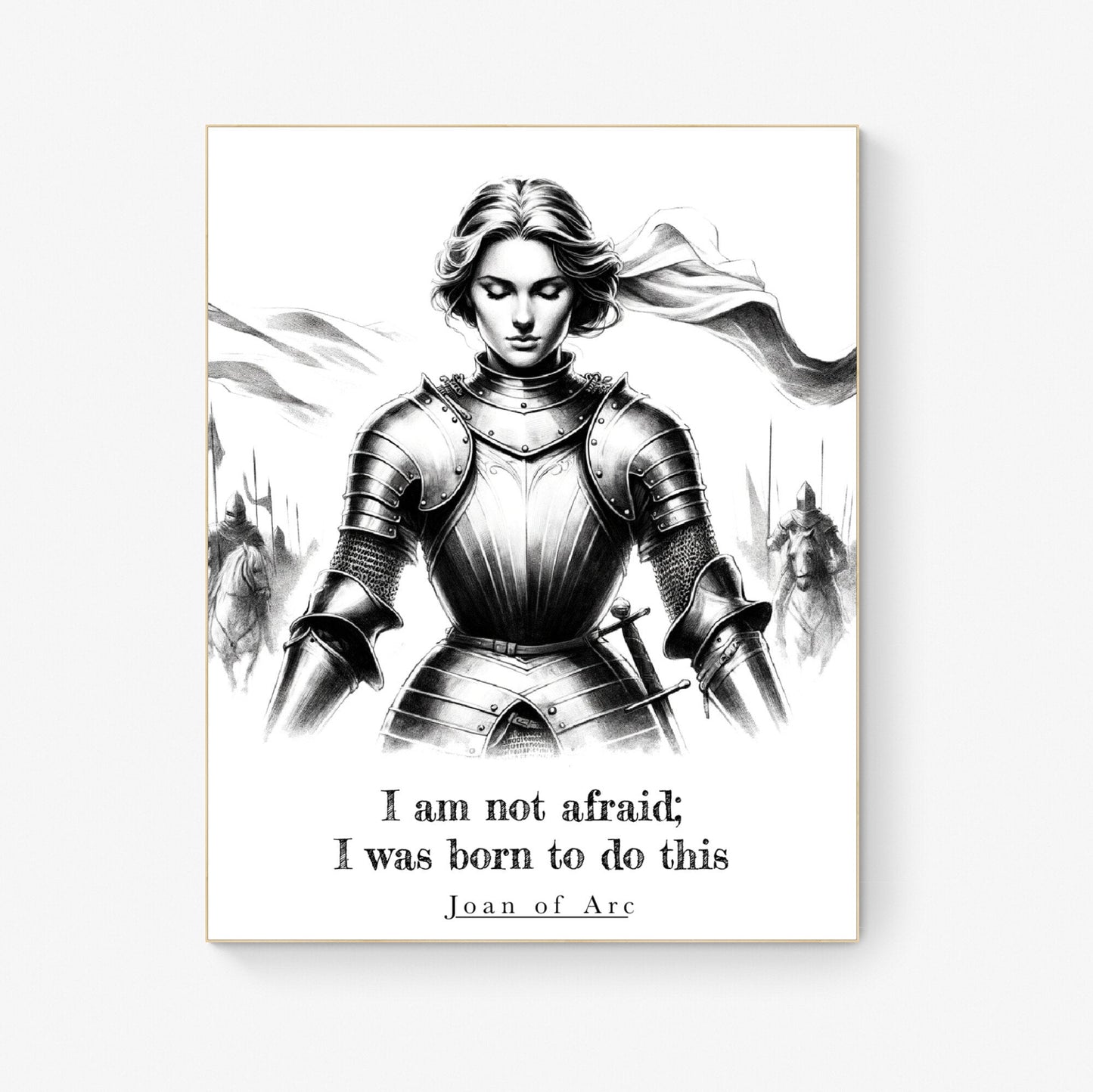 I Am Not Afraid; I Was Born To Do This from Joan Of Arc Inspirational Art Print