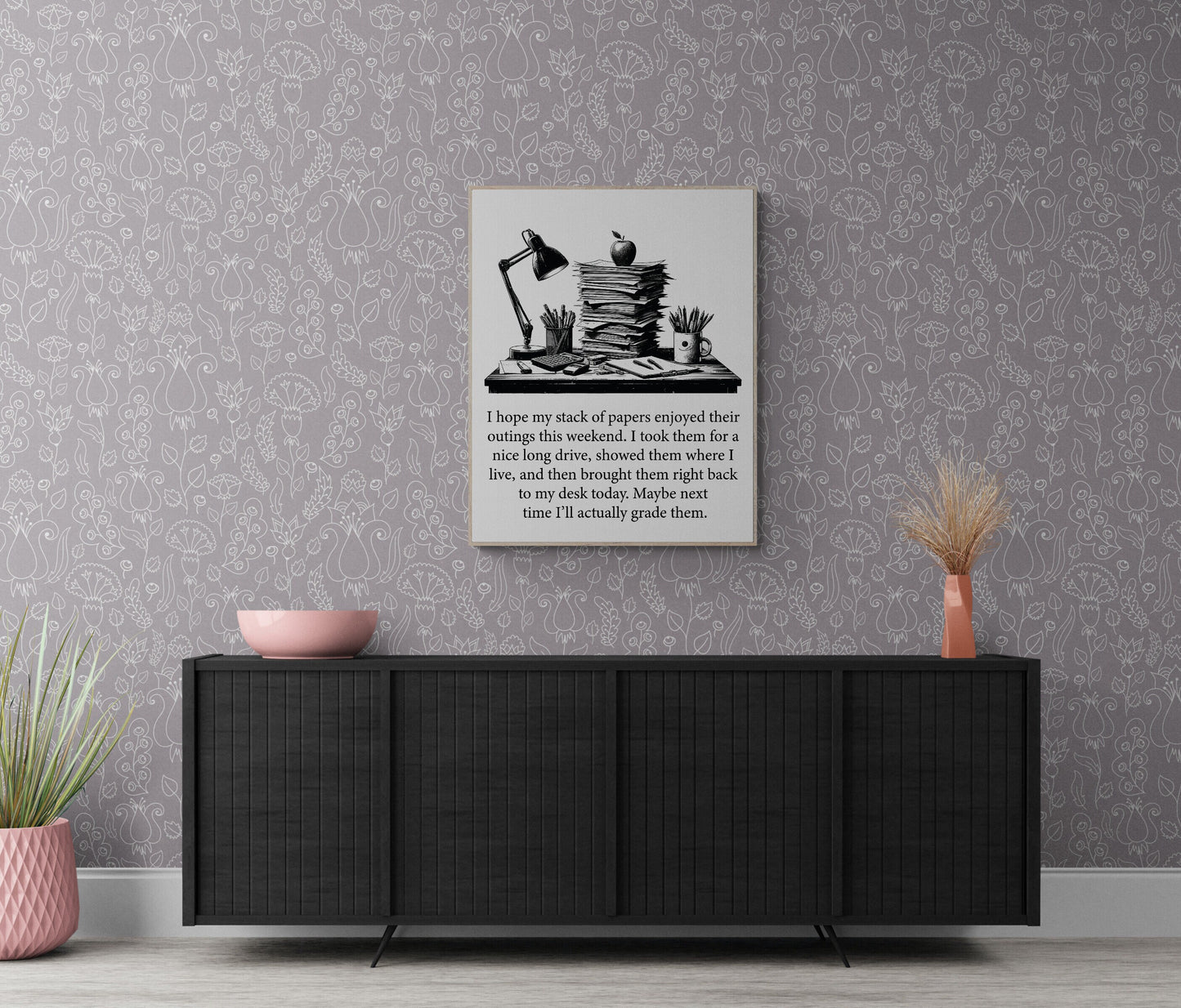 Maybe Next Time I'll Actually Grade Them A Teacher Gift Idea Art Print