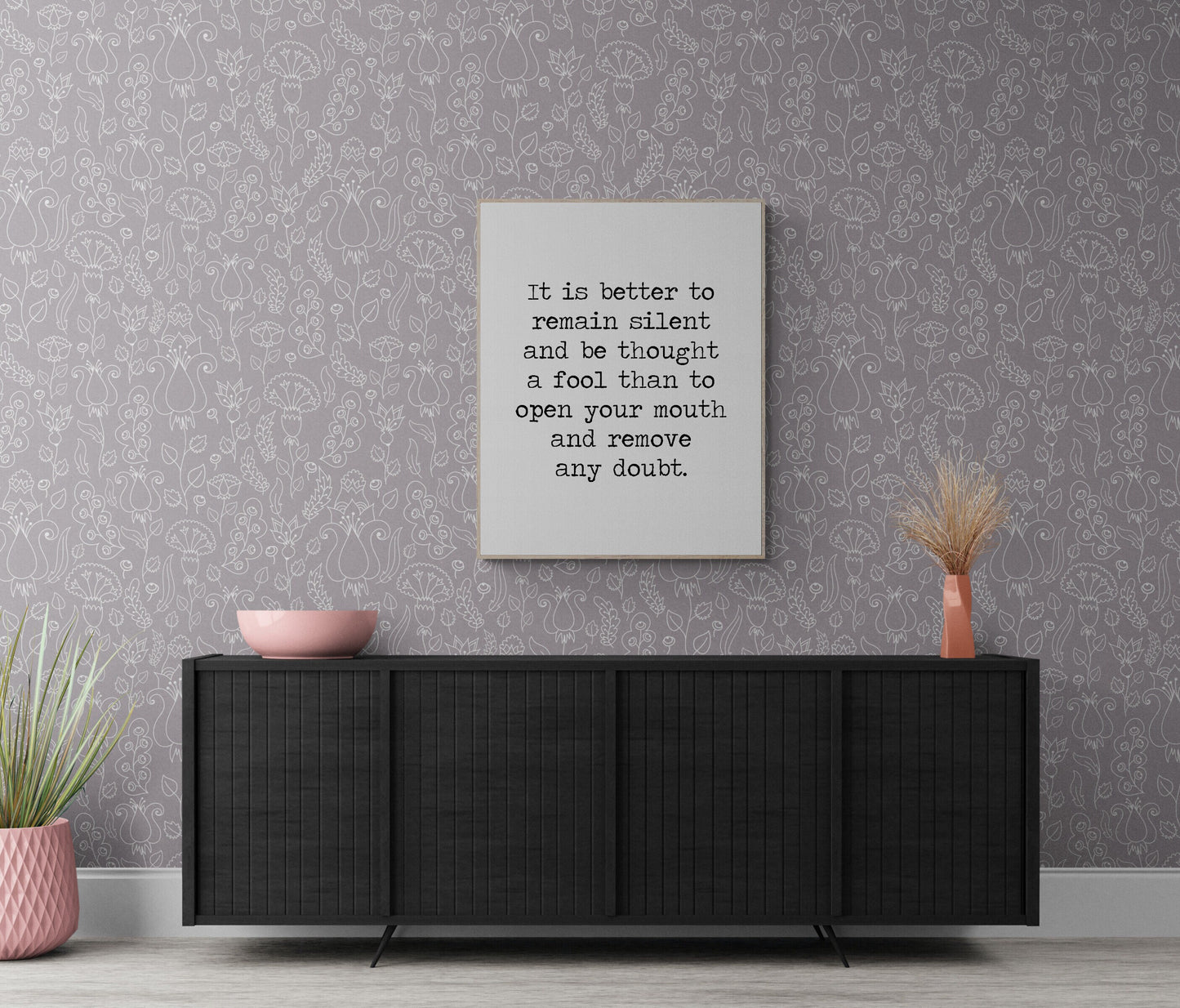 It Is Better To Remain Silent And Be Thought A Fool Art Print