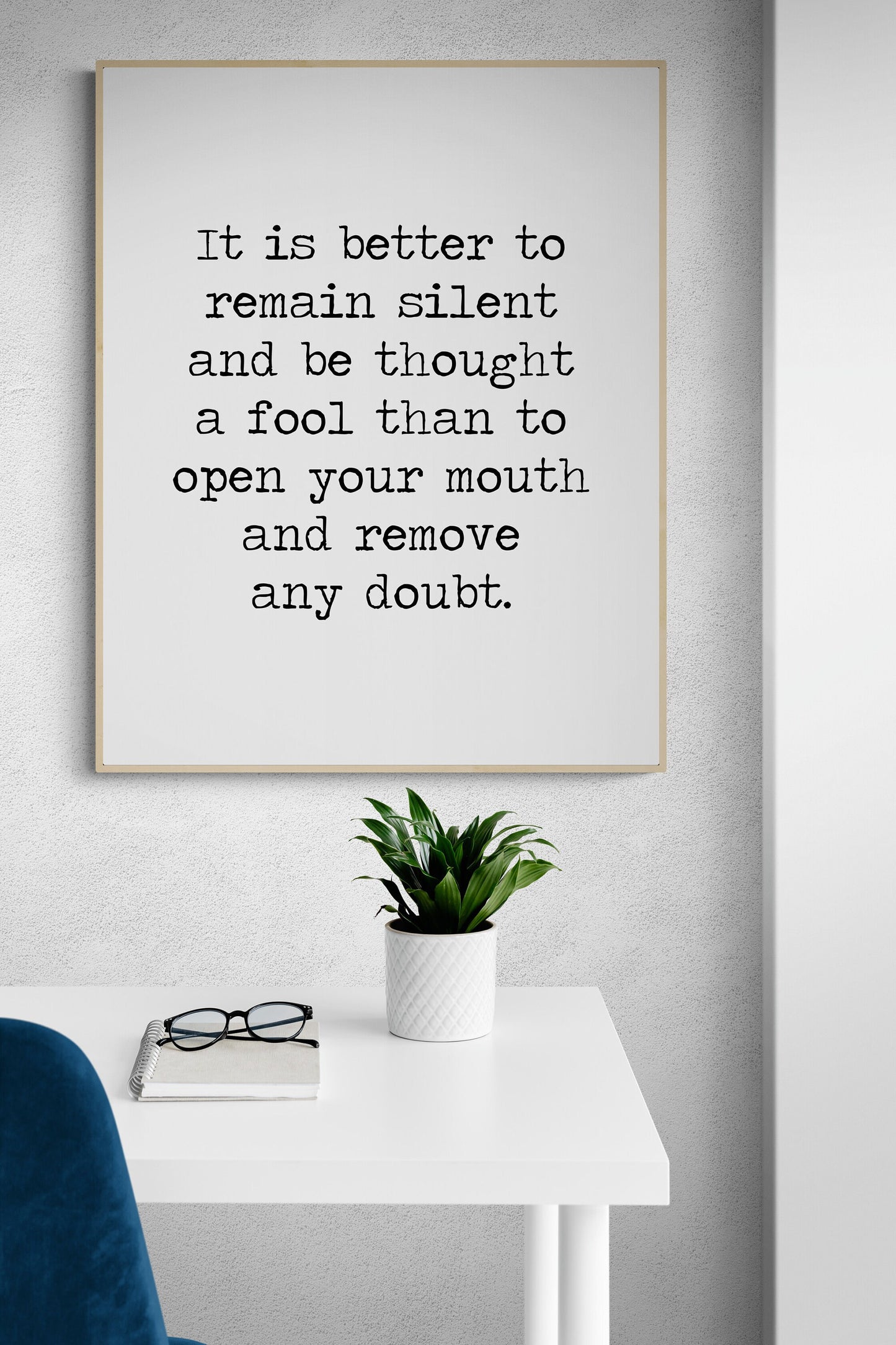 It Is Better To Remain Silent And Be Thought A Fool Art Print