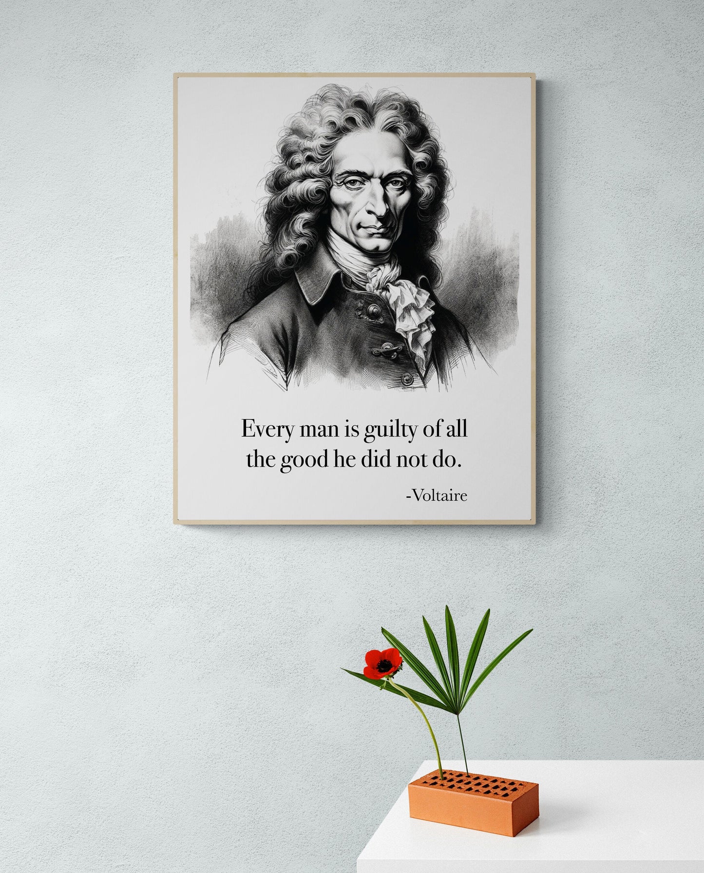 Every Man Is Guilty Of All The Good He Did Not Do from Voltaire Art Print