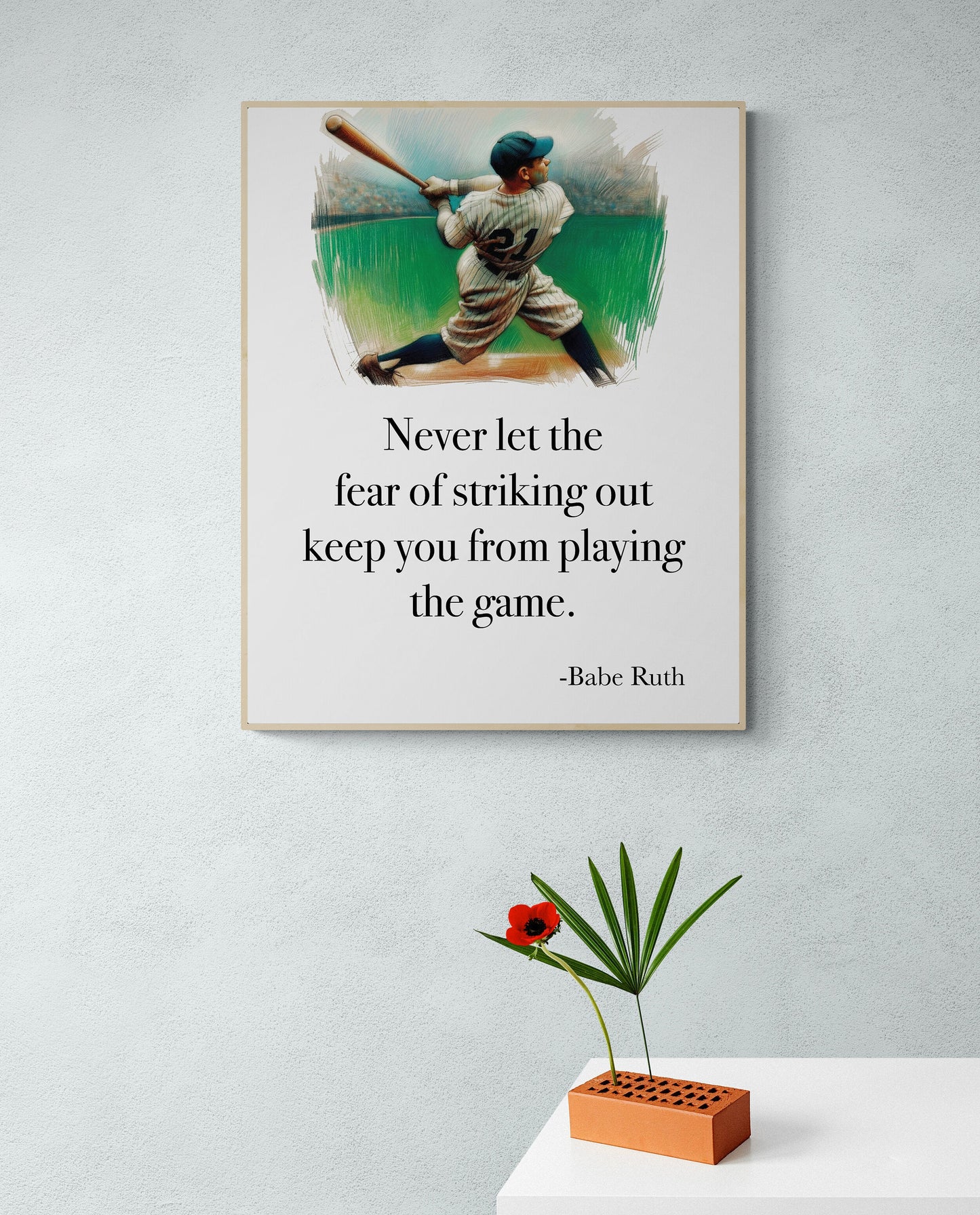 Never Let The Fear Of Striking Out Keep You From Playing The Game by Babe Ruth Colorful Art Print