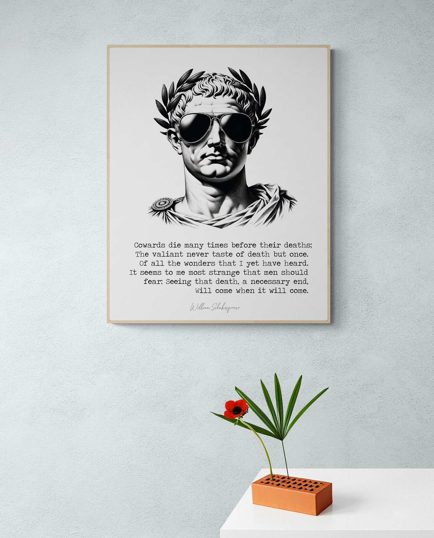 Cowards Die Many Times Before Their Deaths by William Shakespeare from Julius Caesar in Sunglasses Art Print