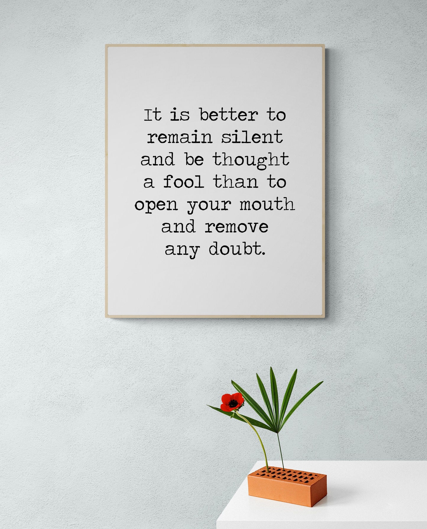 It Is Better To Remain Silent And Be Thought A Fool Art Print