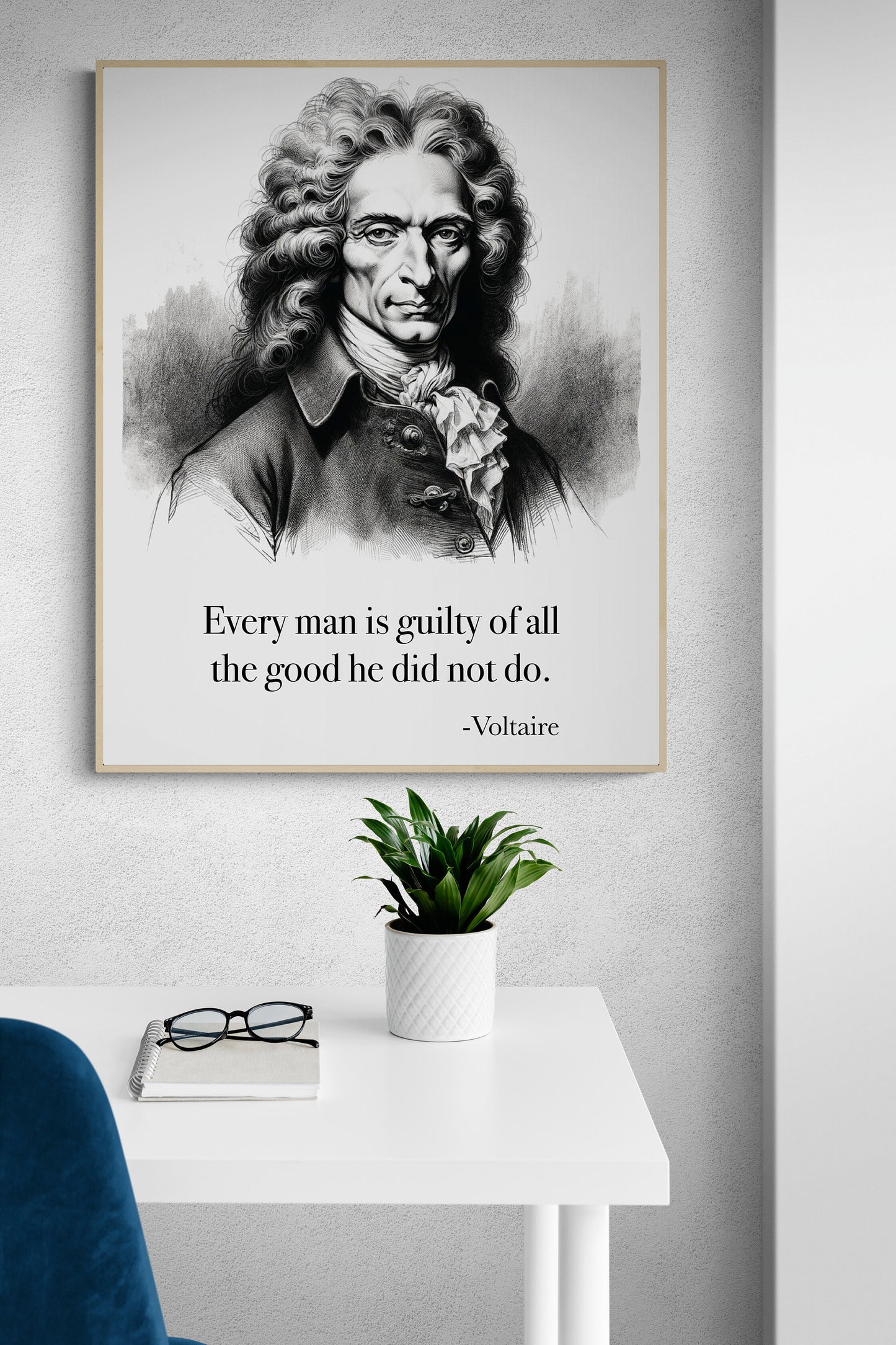 Every Man Is Guilty Of All The Good He Did Not Do from Voltaire Art Print