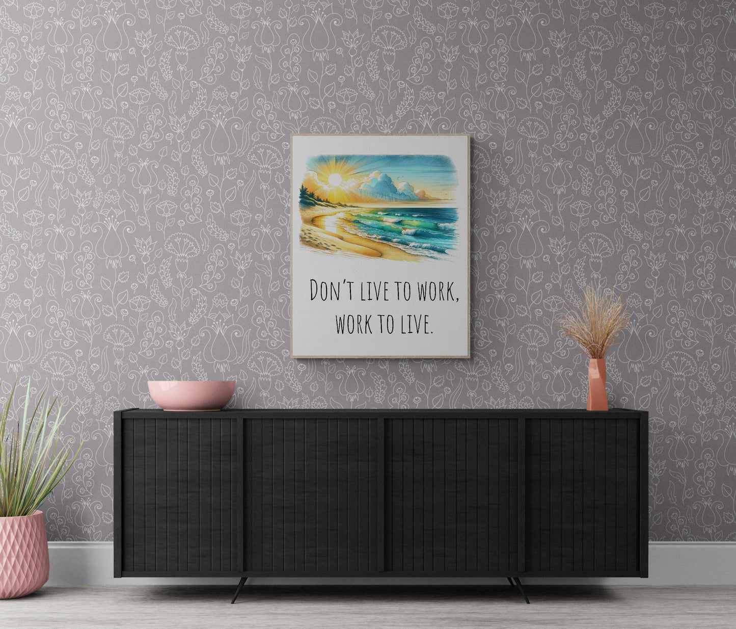 Don't Live To Work, Work To Live Healthy Life Balance Beach Vacation Art Print