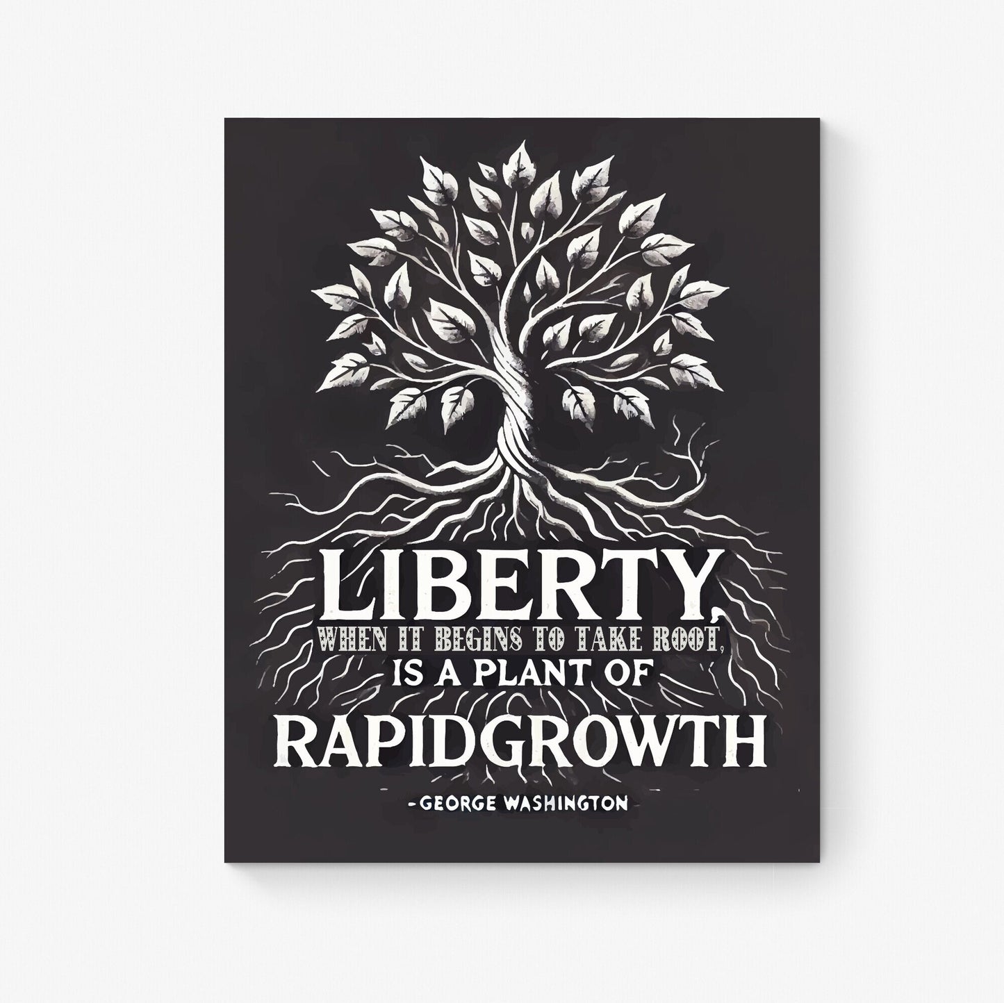 Liberty When it Begins To Take Root Is A Plant Of Rapid Growth | George Washington | American Revolution | United States | Art Print