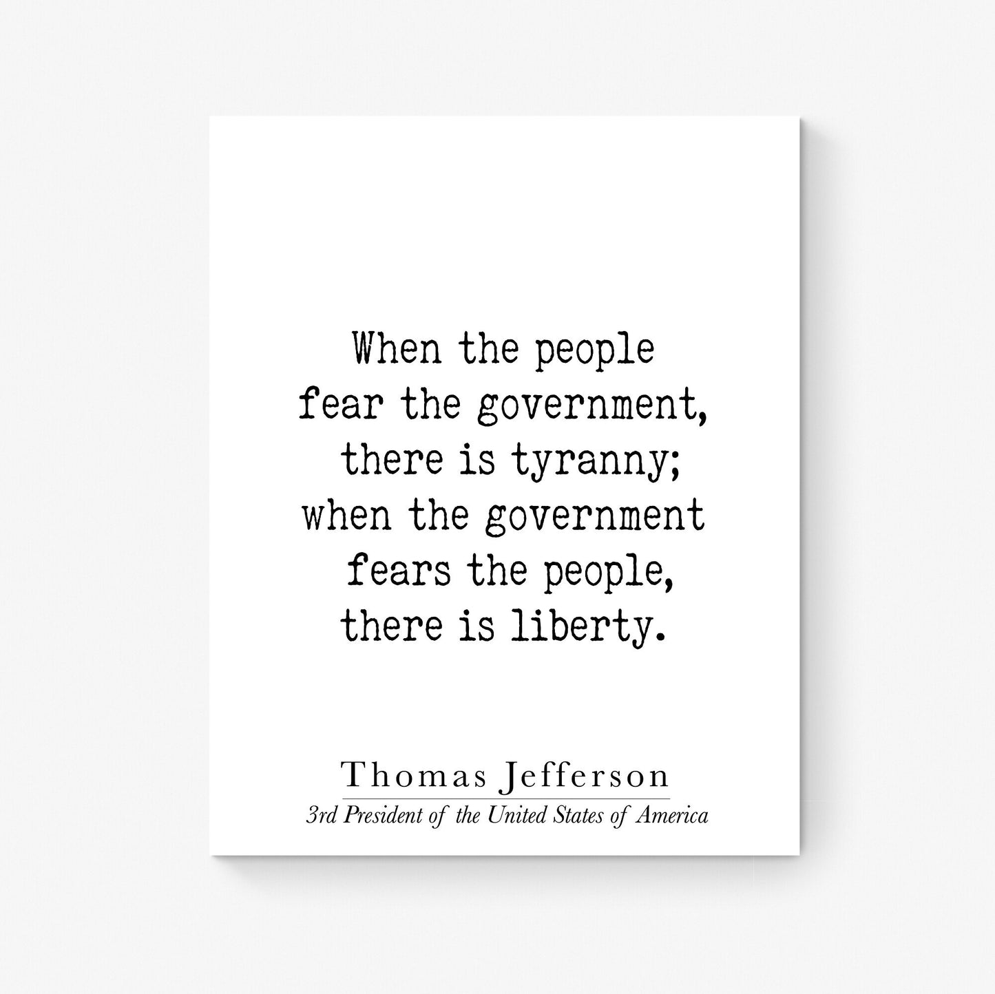 When The People Fear The Government There Is Tyranny | There Is Liberty | Thomas Jefferson | American President | USA | Art Print