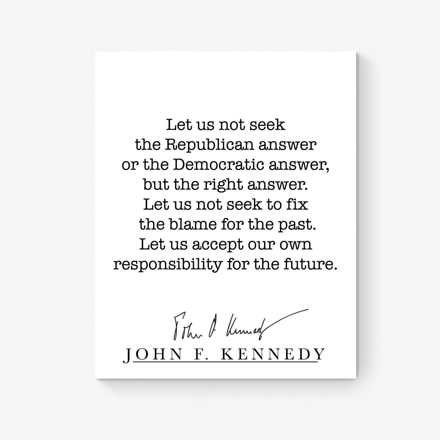 JFK Quote Art Print | Let Us Not Seek The Republican Answer Or The Democratic Answer | John F Kennedy | Inspirational | Home Decor | Poster