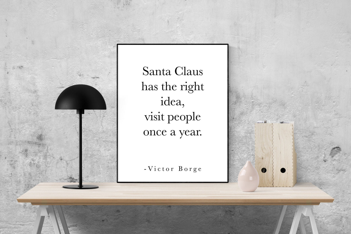 Victor Borge Christmas Quote Art Print | Santa Claus Has The Right Idea - Visit People Only Once A Year