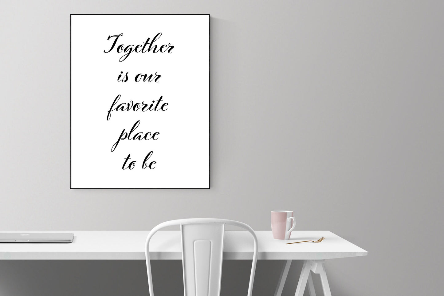 Love Quote Art Print | Together Is Our Favorite Place To Be