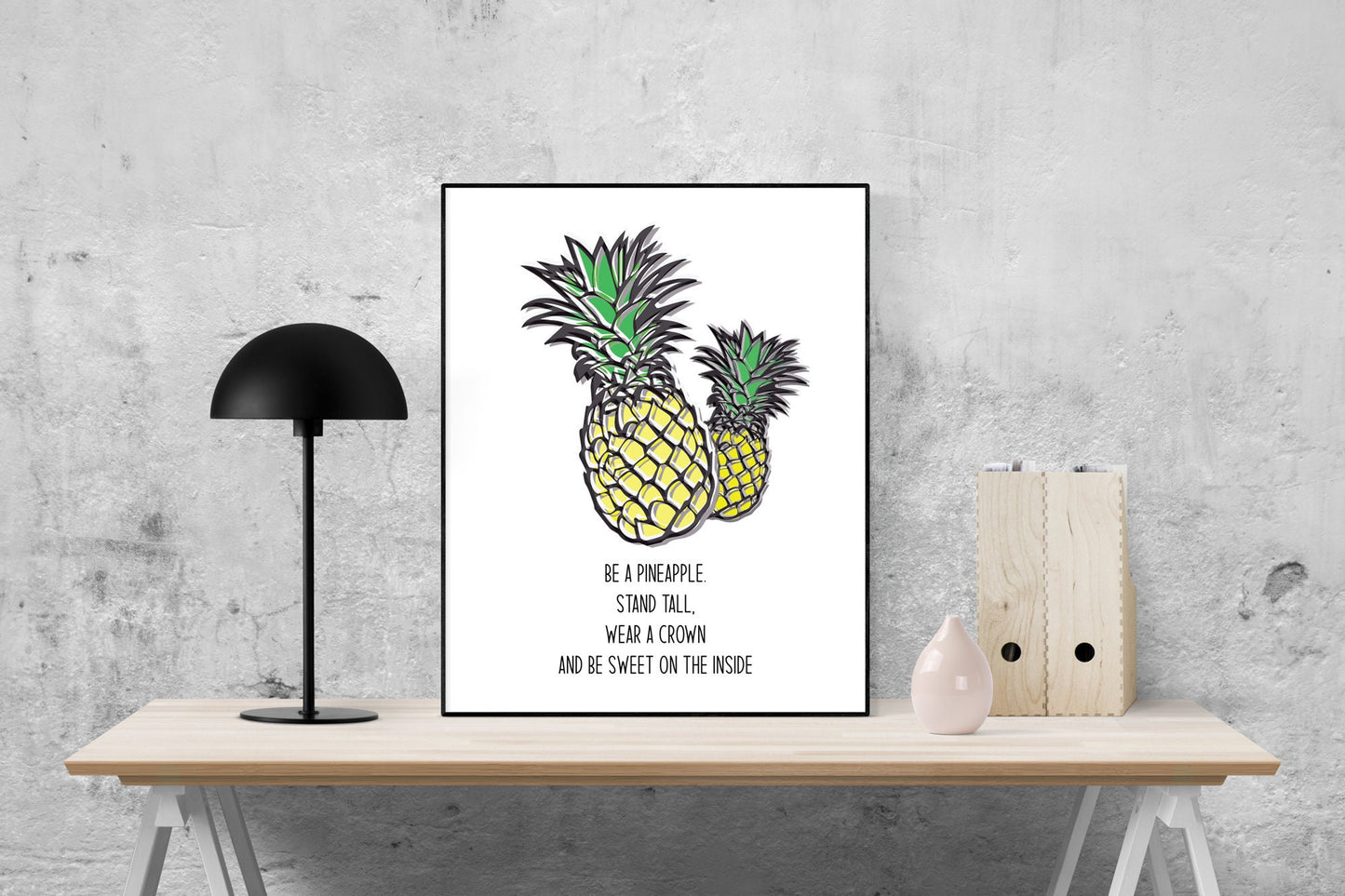 Be A Pineapple. Stand Tall, Wear A Crown, And Be Sweet On The Inside | Art Print