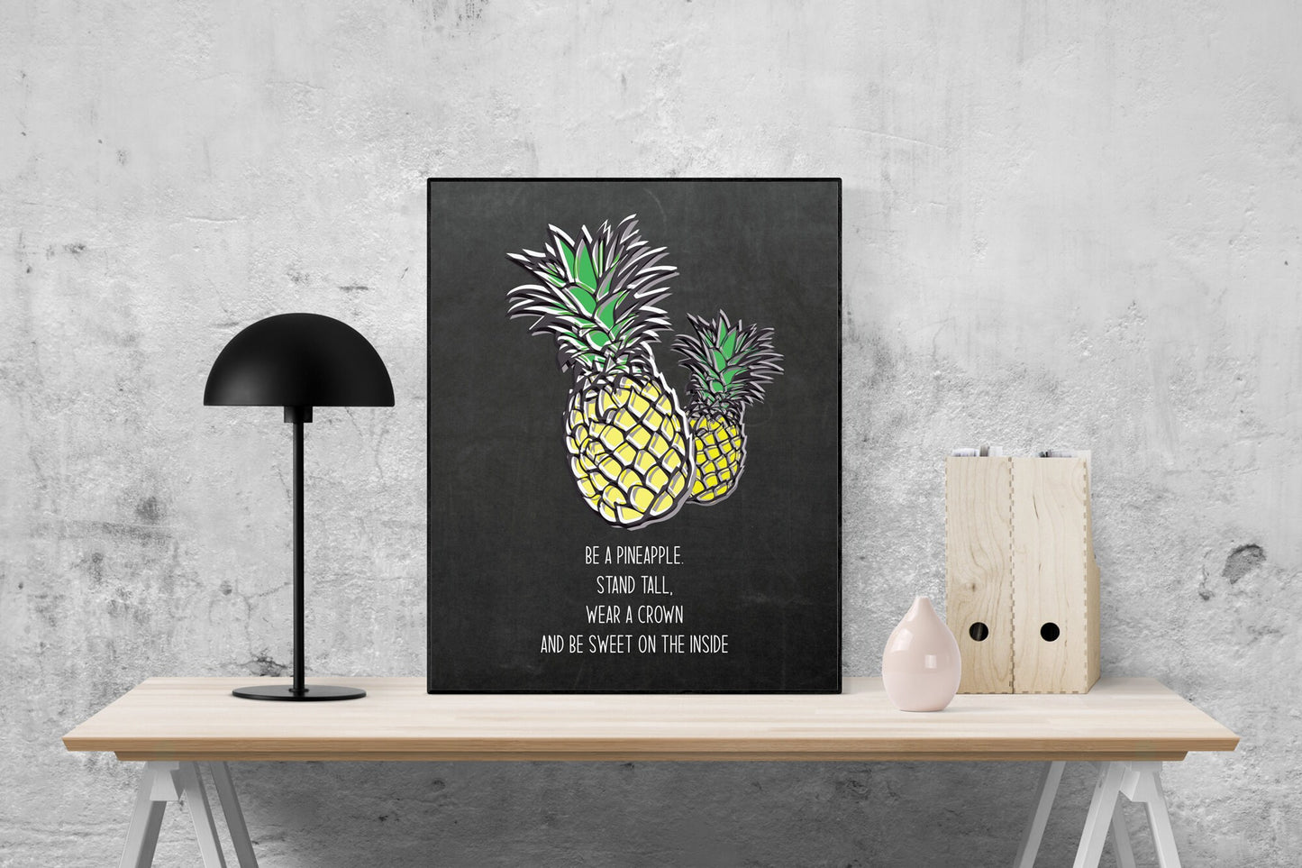 Be A Pineapple. Stand Tall, Wear A Crown, And Be Sweet On The Inside | Art Print