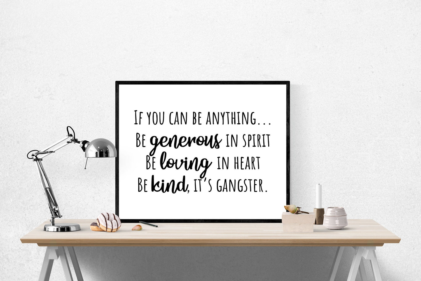 If You Can Be Anything | Be Generous | Be Loving | Be Kind | Inspirational Home Decor | Art Print