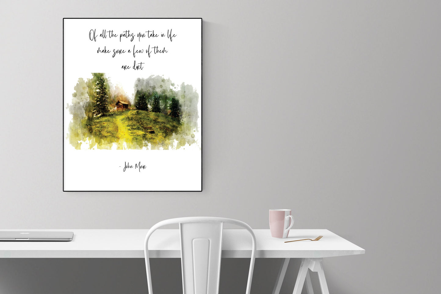 Of All The Paths You Take In Life Make Sure A Few Of Them Are Dirt | John Muir | Environmentalist | Art Print
