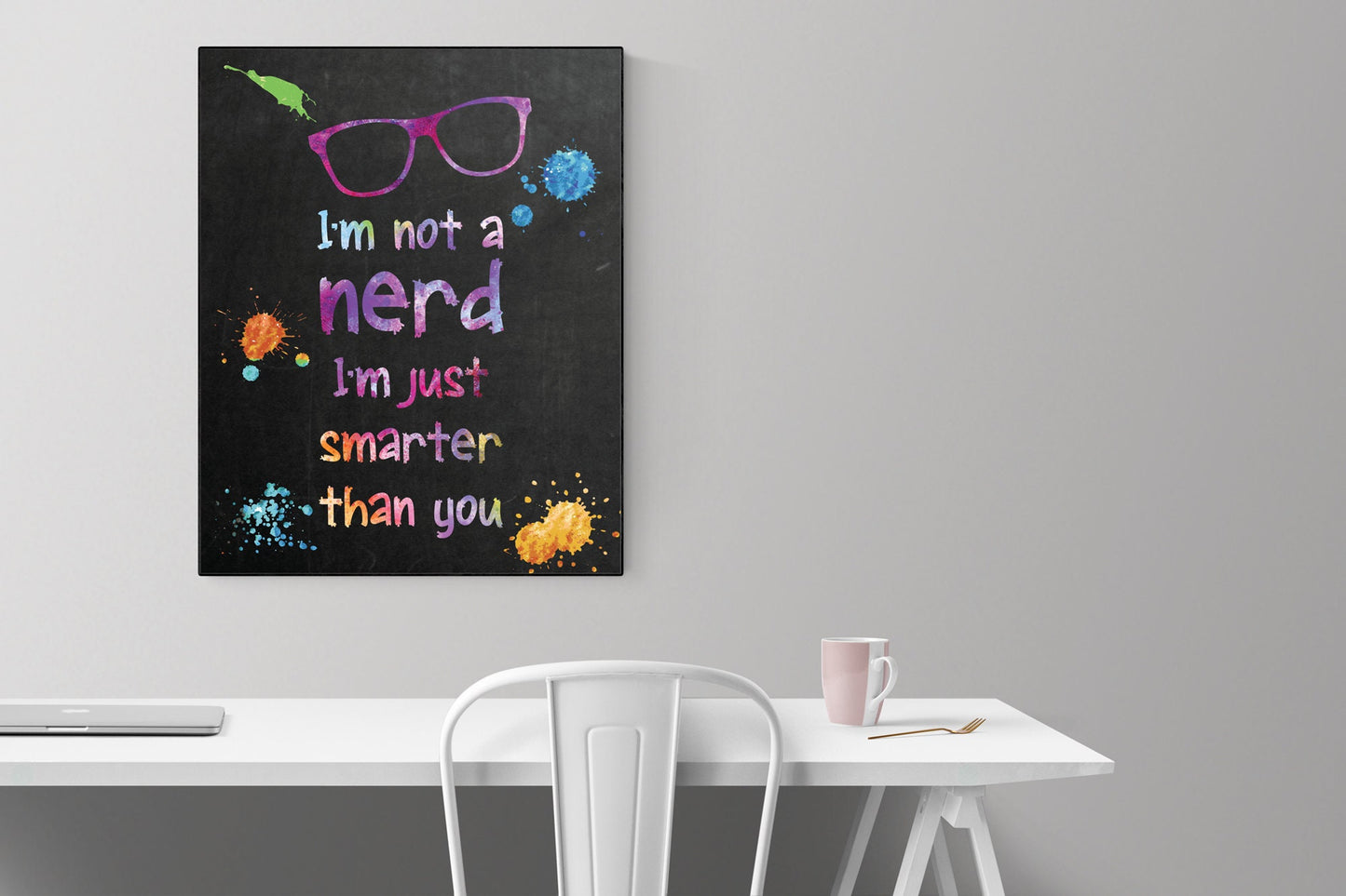 I'm Not A Nerd | I'm Just Smarter Than You | Motivational | Watercolor Splotches | Art Print