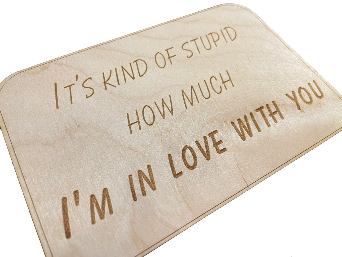 It's Kind Of Stupid How Much I'm In Love With You | Birthday Gift | Anniversary | Present For Wife Or Husband | Wood Card