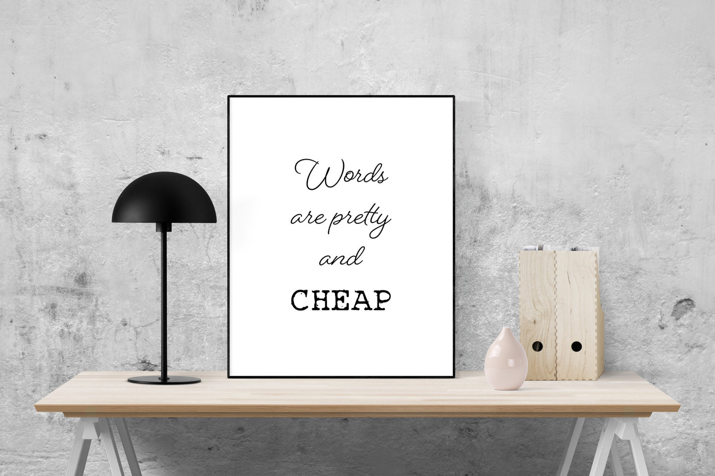 Words Are Pretty And Cheap | Motivational | Art Print