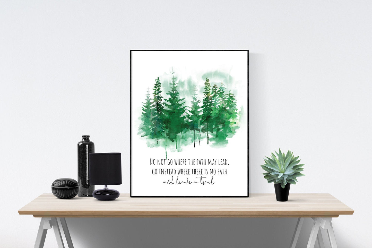 Do Not Go Where The Path May Lead Go Instead Where There Is No Path And Leave A Trail | Ralph Waldo Emerson Quote | Art Print