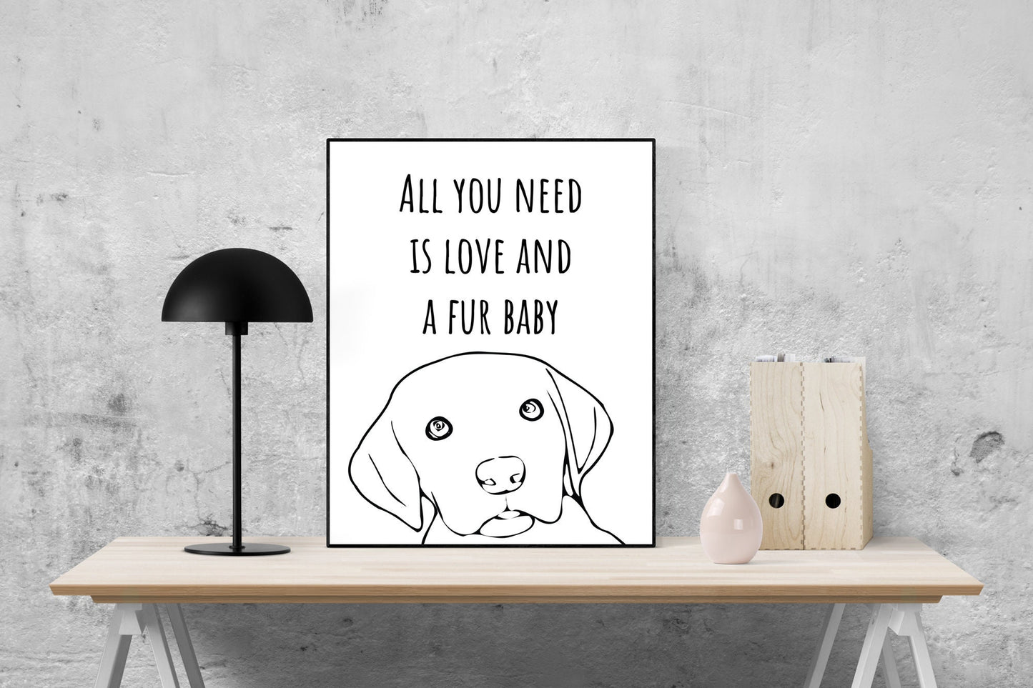 All You Needs Is Love And A Fur Baby | Dog Lover | Puppy Decor | Living Room | Gift For Animals | Art Print