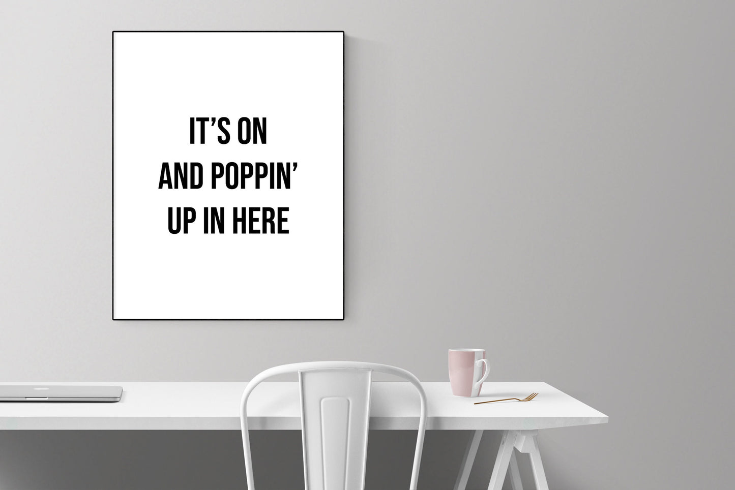 Its On And Poppin Up In Here | Party | Fun Art Print