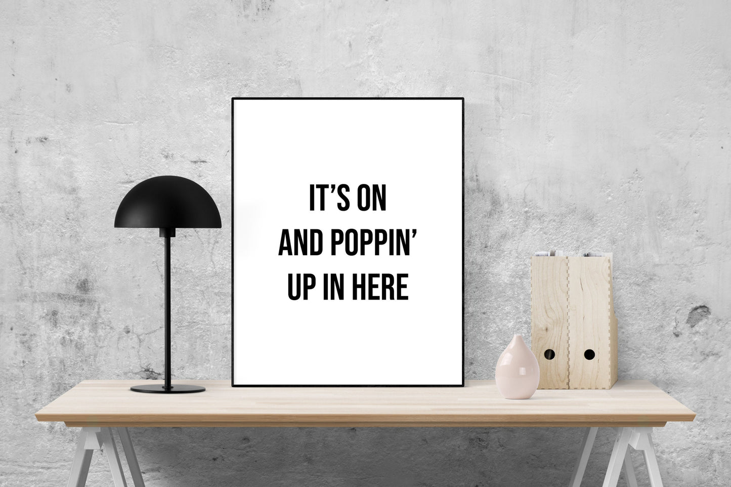 Its On And Poppin Up In Here | Party | Fun Art Print