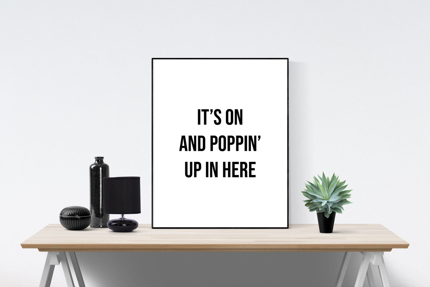 Its On And Poppin Up In Here | Party | Fun Art Print