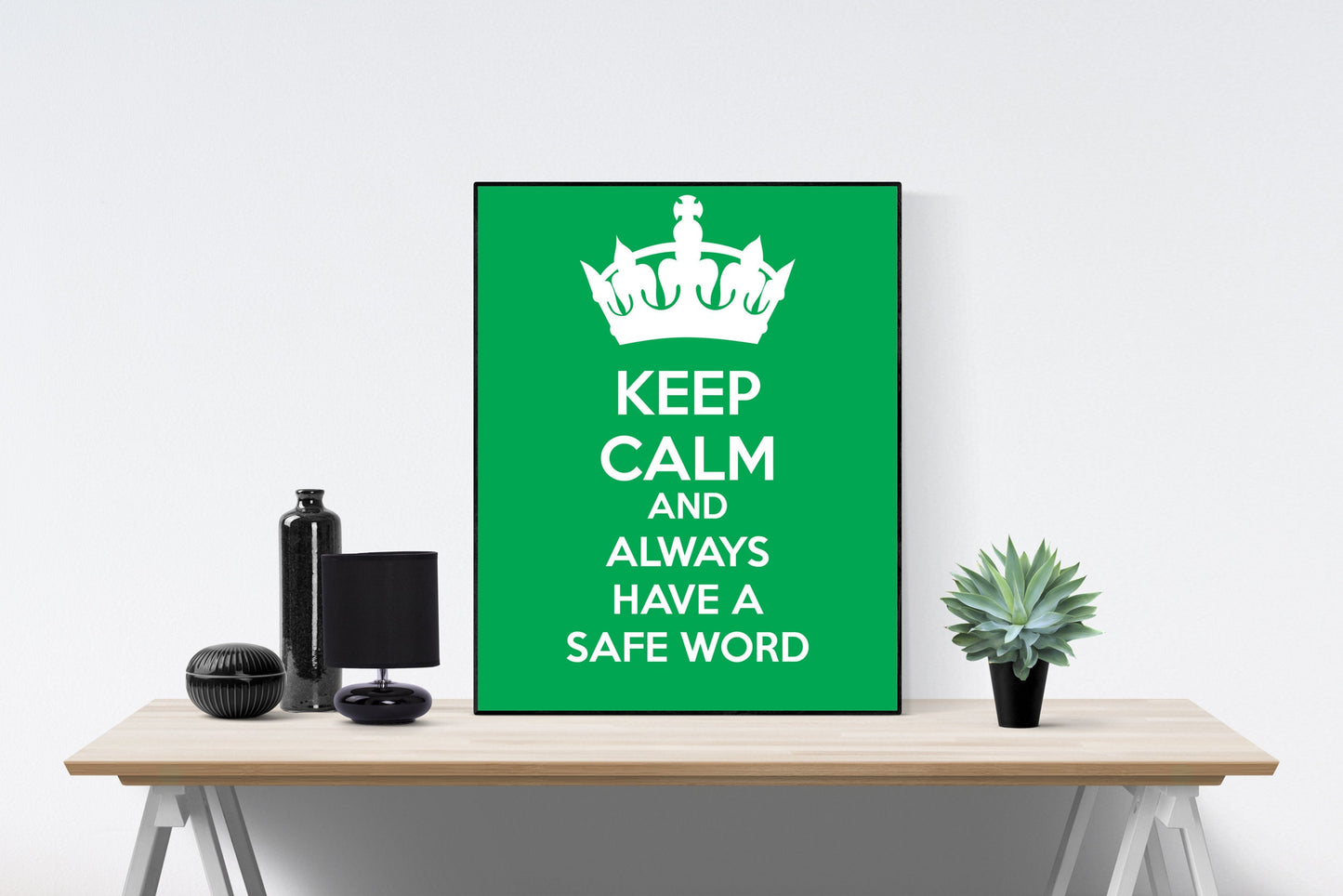 Keep Calm And Always Have A Safe Word | Art Print