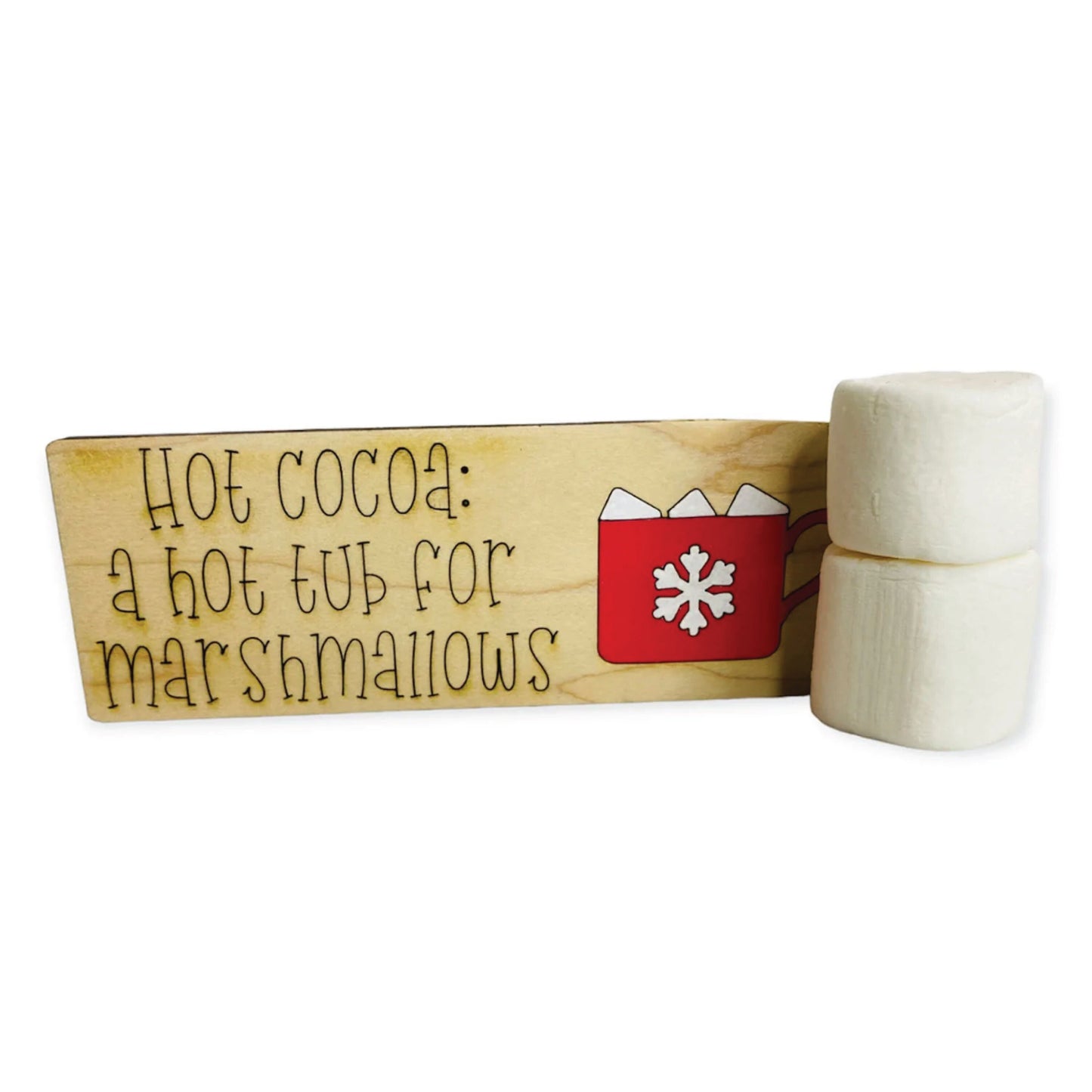 Hot Cocoa: A Marshmallow For Hot Tub | Funny | Coffee Bar | Shelf Sitter | Christmas | Winter Snow | Wood Sign