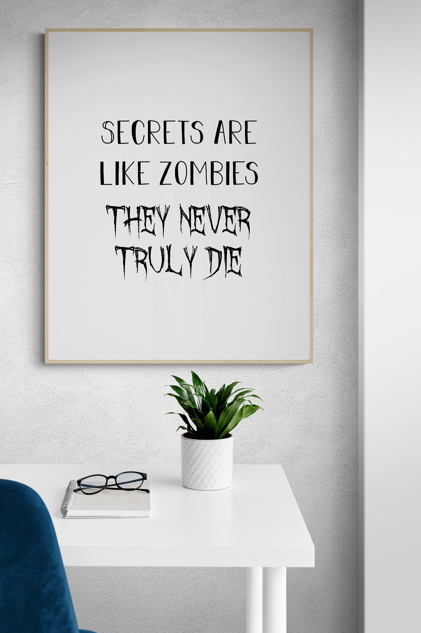 Secrets Are Like Zombies | They Never Truly Die | Inspirational Quote | Home Decor | Art Print