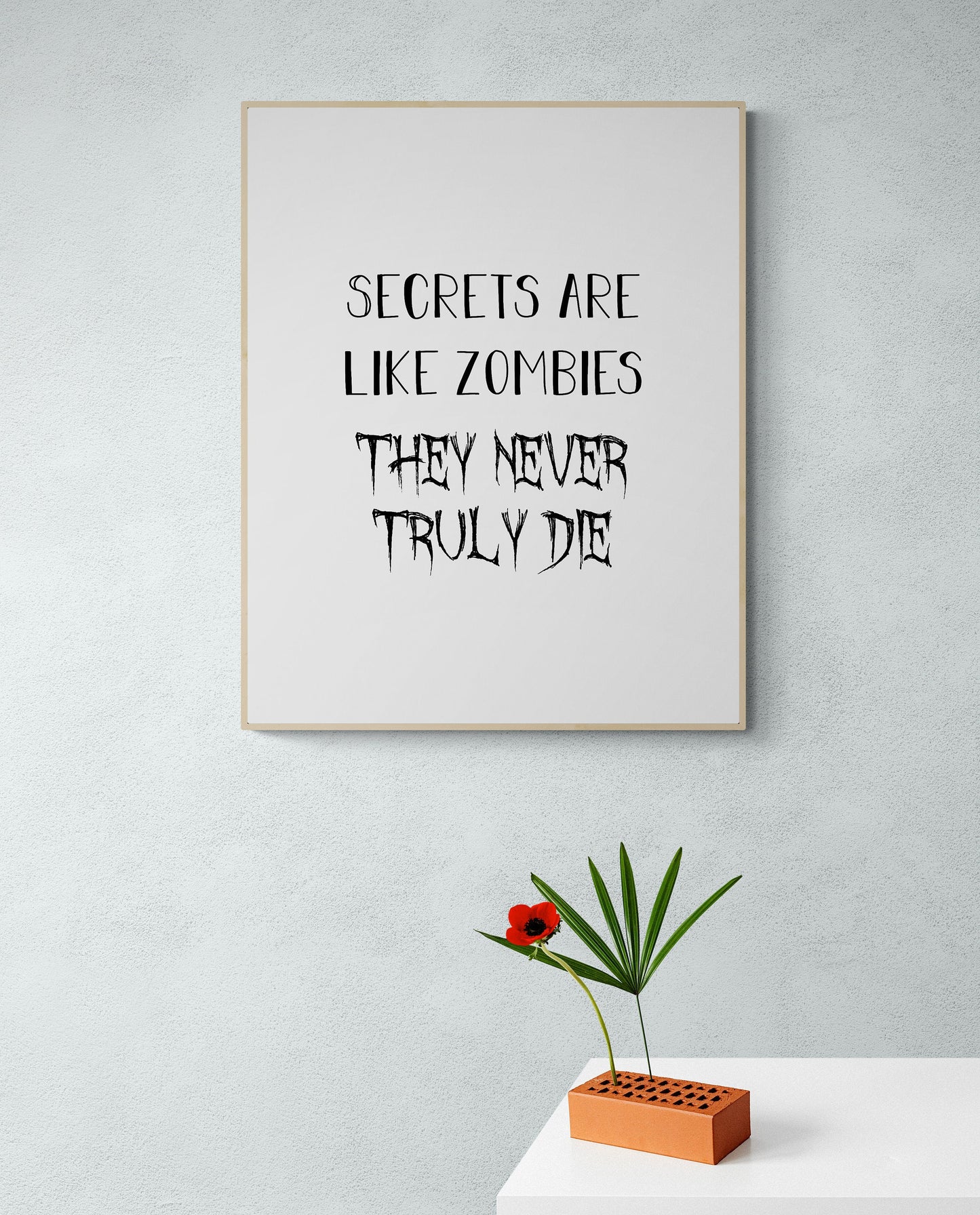 Secrets Are Like Zombies | They Never Truly Die | Inspirational Quote | Home Decor | Art Print