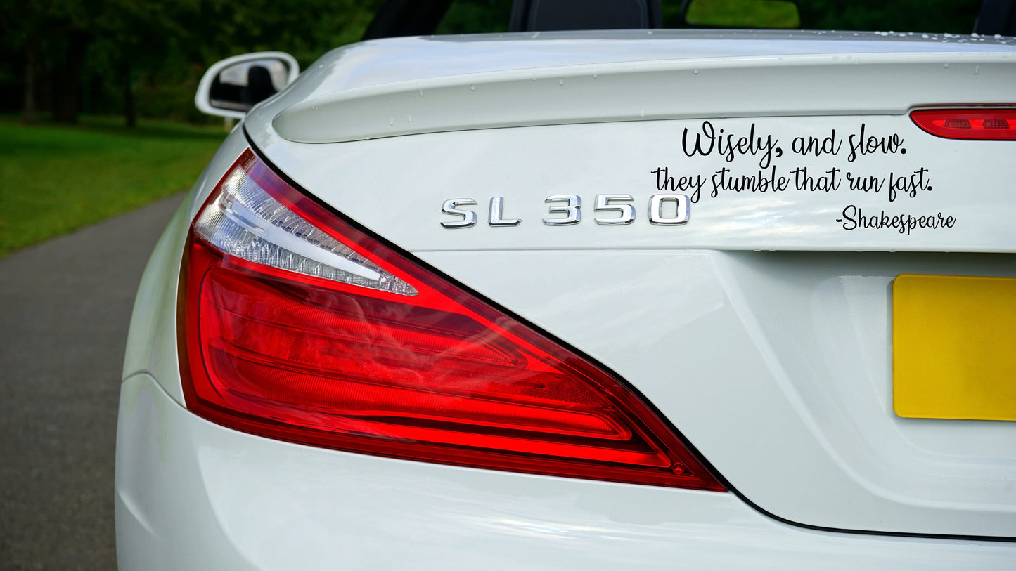 Wisely And Slow | They Stumble That Run Fast | Shakespeare | Car Decal | Family | Humor | Funny | Car | Van | Vinyl Sticker